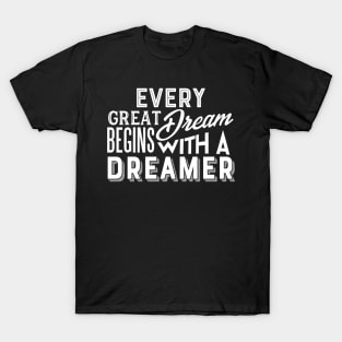 Every Great Dream T-Shirt